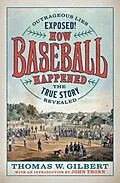E-Book (epub) How Baseball Happened von Thomas W. Gilbert
