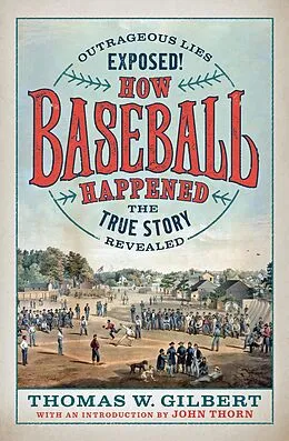 E-Book (epub) How Baseball Happened von Thomas W. Gilbert