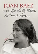 Fester Einband When You See My Mother, Ask Her to Dance von Joan Baez