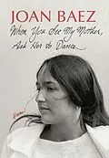 E-Book (epub) When You See My Mother, Ask Her to Dance von Joan Baez