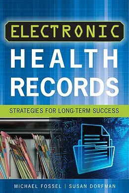 E-Book (pdf) Electronic Health Records: Strategies for Long-Term Success von Michael Fossel