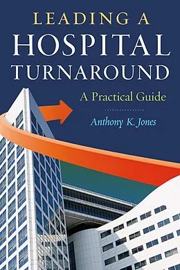 E-Book (pdf) Leading a Hospital Turnaround A Practical Guide von Anthony Jones