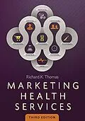 E-Book (pdf) Marketing Health Services, Third Edition von Richard Thomas