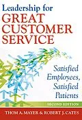 E-Book (epub) Leadership for Great Customer Service: Satisfied Employees, Satisfied Patients, Second Edition von Robert J. Cates, Thom A. Mayer