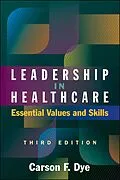 E-Book (epub) Leadership in Healthcare: Essential Values and Skills, Third Edition von Carson F. Dye