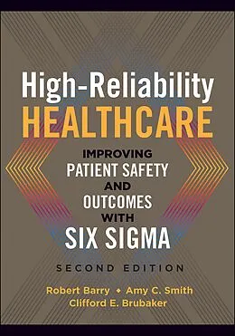 E-Book (pdf) High-Reliability Healthcare: Improving Patient Safety and Outcomes with Six Sigma, Second Edition von Robert Barry