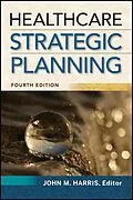 E-Book (epub) Healthcare Strategic Planning, Fourth Edition von John Harris