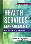 E-Book (pdf) Health Services Management: A Case Study Approach, Eleventh Edition von Ann Scheck McAlearney