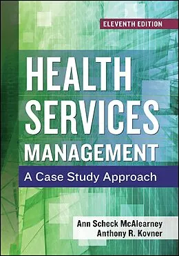 ePUB Health Services Management: A Case Study Approach, Eleventh Edition von Ann Scheck McAlearney