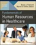 E-Book (pdf) Fundamentals of Human Resources in Healthcare, Second Edition von Bruce Fried