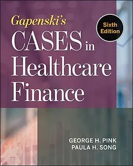 E-Book (epub) Gapenski's Cases in Healthcare Finance, Sixth Edition von George H. Pink, Paula H. Song