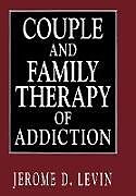 Fester Einband Couple and Family Therapy of Addiction von Jerome D. Levin