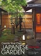 Livre Relié Create Your Own Japanese Garden de Motomi Oguchi, Joseph Cali