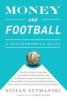E-Book (epub) Money and Football: A Soccernomics Guide (INTL ed) von Stefan Szymanski