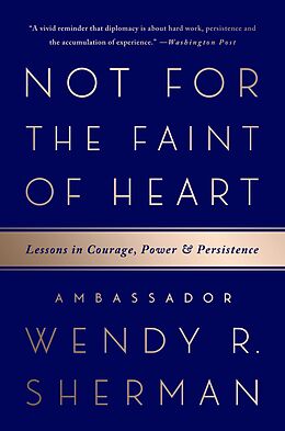 eBook (epub) Not for the Faint of Heart de Ambassador Wendy R. Sherman