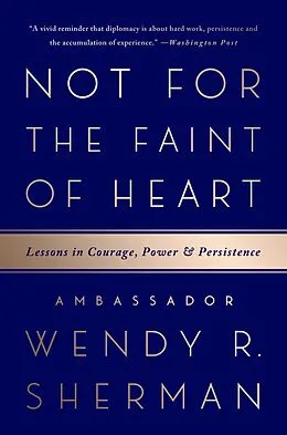 E-Book (epub) Not for the Faint of Heart von Ambassador Wendy R. Sherman