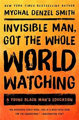 Kartonierter Einband Invisible Man, Got the Whole World Watching von Mychal Denzel Smith