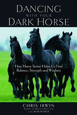 Kartonierter Einband Dancing with Your Dark Horse von Bob Weber, Chris Irwin