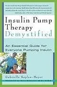 Kartonierter Einband Insulin Pump Therapy Demystified von Gabrielle Kaplan-Mayer