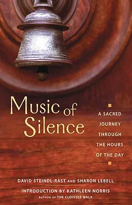 E-Book (epub) Music of Silence von Brother David Steindl-Rast, Sharon Lebell