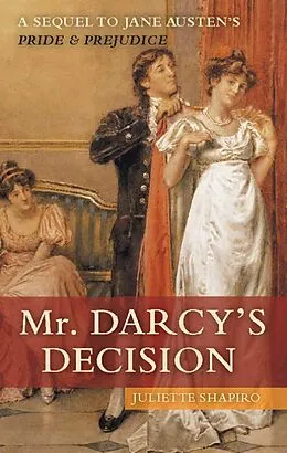 E-Book (epub) Mr. Darcy's Decision von Juliette Shapiro