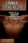 E-Book (epub) Cannibal Serial Killers von Christopher Berry-Dee, Victoria Redstall
