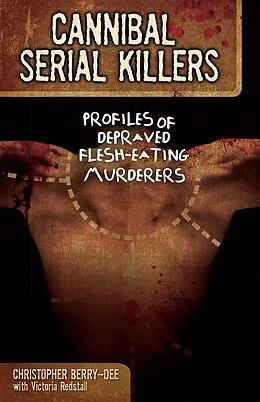 E-Book (epub) Cannibal Serial Killers von Christopher Berry-Dee, Victoria Redstall
