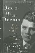 Couverture cartonnée Deep in a Dream: The Long Night of Chet Baker de James Gavin