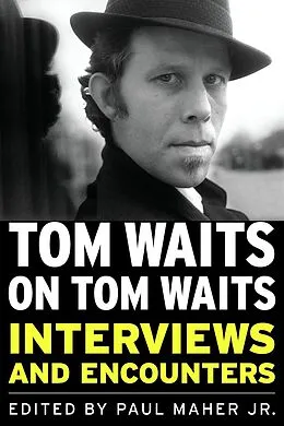 E-Book (epub) Tom Waits on Tom Waits von Paul Maher