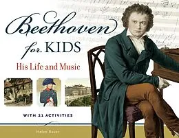 E-Book (pdf) Beethoven for Kids : His Life and Music with 21 Activities von Helen Bauer