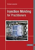 E-Book (pdf) Injection Molding for Practitioners von Christoph Jaroschek