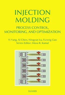 E-Book (pdf) Injection Molding Process Control, Monitoring, and Optimization von Yi Yang, Xi Chen, Ningyun Lu