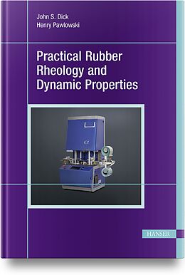 Fester Einband Practical Rubber Rheology and Dynamic Properties von John S. Dick, Henry Pawlowski