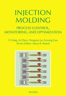 E-Book (epub) Injection Molding Process Control, Monitoring, and Optimization von Yi Yang, Xi Chen, Ningyun Lu