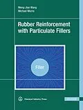E-Book (pdf) Rubber Reinforcement with Particulate Fillers von Meng-Jiao Wang, Michael Morris