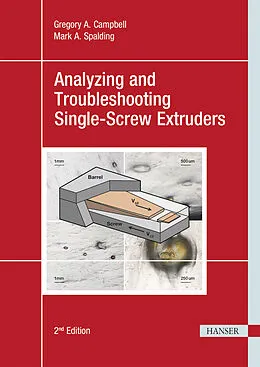 E-Book (pdf) Analyzing and Troubleshooting Single-Screw Extruders von Gregory A. Campbell, Mark A. Spalding