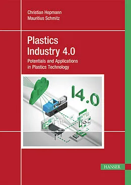 E-Book (pdf) Plastics Industry 4.0 von Christian Hopmann, Mauritius Schmitz