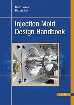 E-Book (pdf) Injection Mold Design Handbook von Bruce Catoen, Herbert Rees
