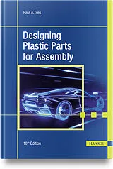 Fester Einband Designing Plastic Parts for Assembly von Paul A. Tres