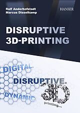 eBook (pdf) Disruptive 3D Printing de Ralf Anderhofstadt, Marcus Disselkamp