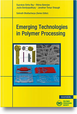 Livre Relié Emerging Technologies in Polymer Processing de Suprakas Sinha Ray, Ritima Banerjee, Jayita Bandyopadhyay