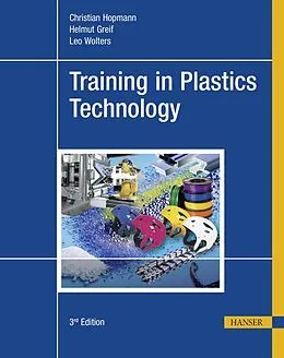 E-Book (pdf) Training in Plastics Technology von Christian Hopmann, Helmut Greif, Leo Wolters