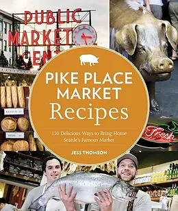 E-Book (epub) Pike Place Market Recipes von Jess Thomson