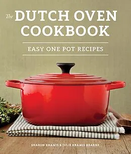 E-Book (epub) The Dutch Oven Cookbook von Sharon Kramis, Julie Kramis Hearne