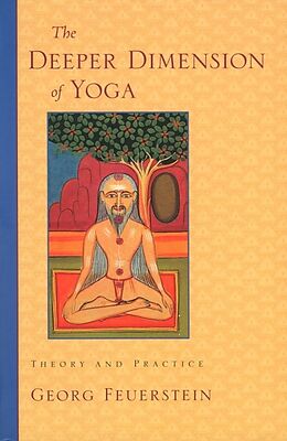 Broché The Deeper Dimension of Yoga de Georg Feuerstein
