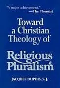 Kartonierter Einband Toward a Christian Theology of Religious Pluralism von Jacques Dupuis