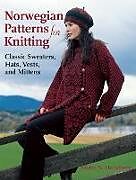 Fester Einband Norwegian Patterns for Knitting: Classic Sweaters, Hats, Vests, and Mittens von Mette N. Handberg