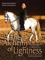 Livre Relié The Alchemy of Lightness: What Happens Between Horse and Rider on a Molecular Level and How It Helps Achieve the Ultimate Connection de Dominique Barbier, Maria Katsamanis