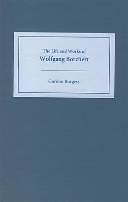 E-Book (pdf) The Life and Works of Wolfgang Borchert von Gordon Burgess