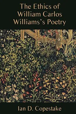 E-Book (pdf) The Ethics of William Carlos Williams's Poetry von Ian D. Copestake